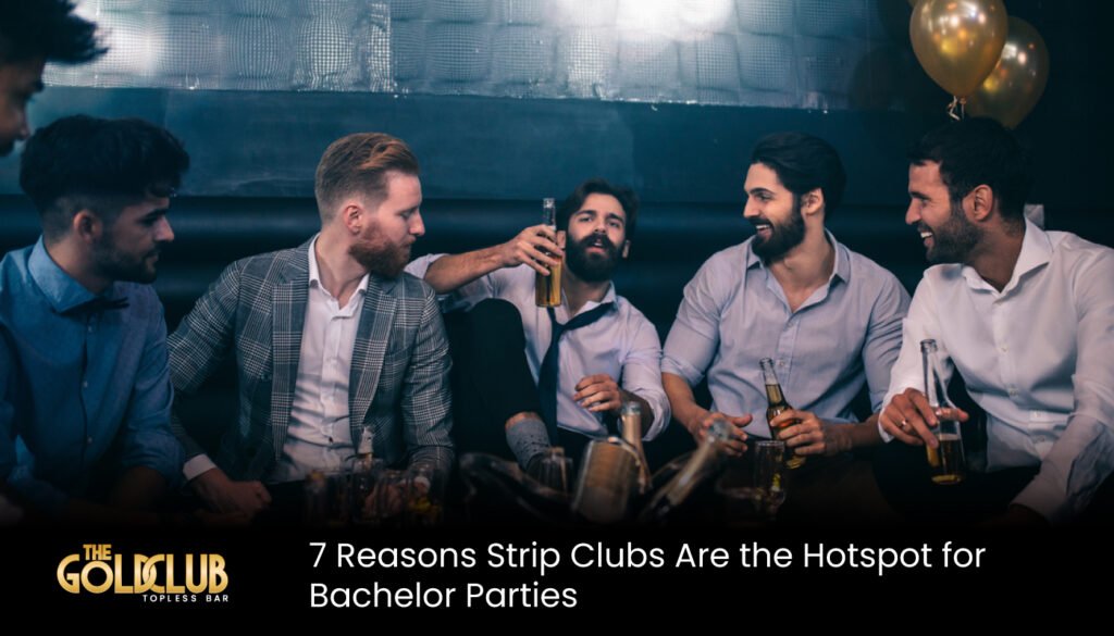 7 Reasons Strip Clubs Are the Hotspot for Bachelor Parties - strip club Los Angeles - Best Strip Club LA - female strip club Los Angeles - strip club near me - best strip club in Los Angeles - #1 strip club in LA - top 10 strip clubs in Los Angeles - strip club la