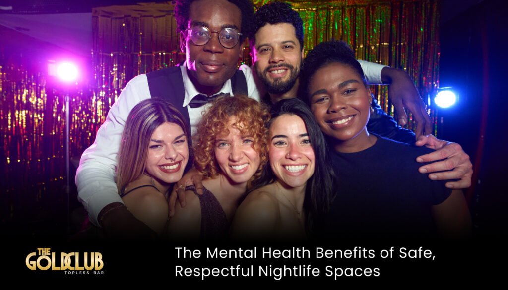 The Mental Health Benefits of Safe, Respectful Nightlife Spaces