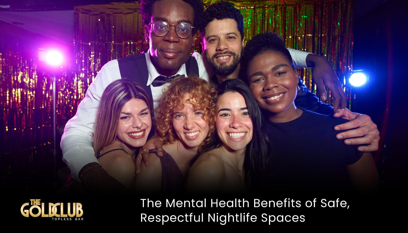 The Mental Health Benefits of Safe, Respectful Nightlife Spaces