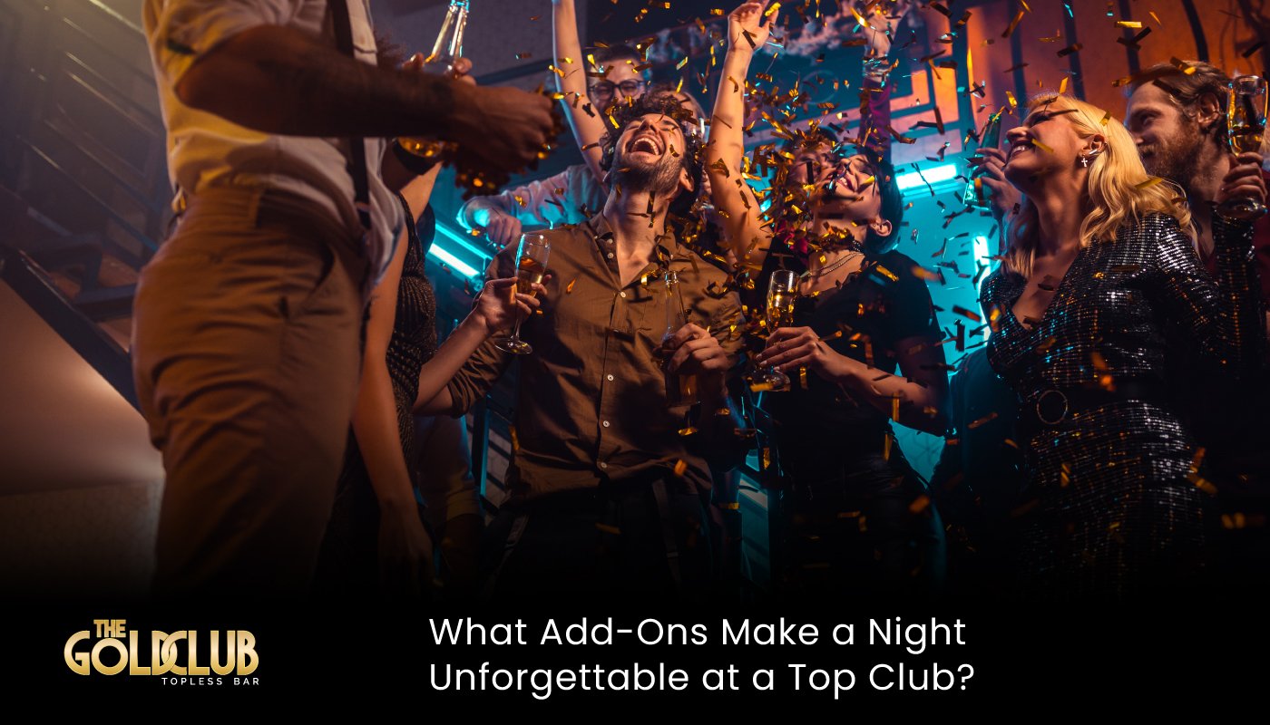 What Add-Ons Make a Night Unforgettable at a Top Club?