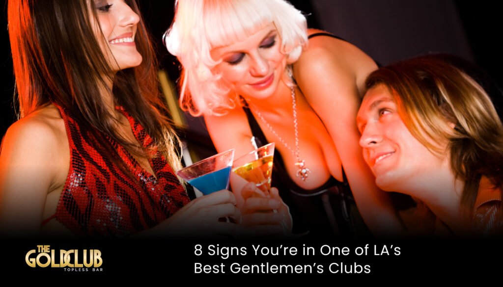 8 Signs You’re in One of LA’s Best Gentlemen’s Clubs