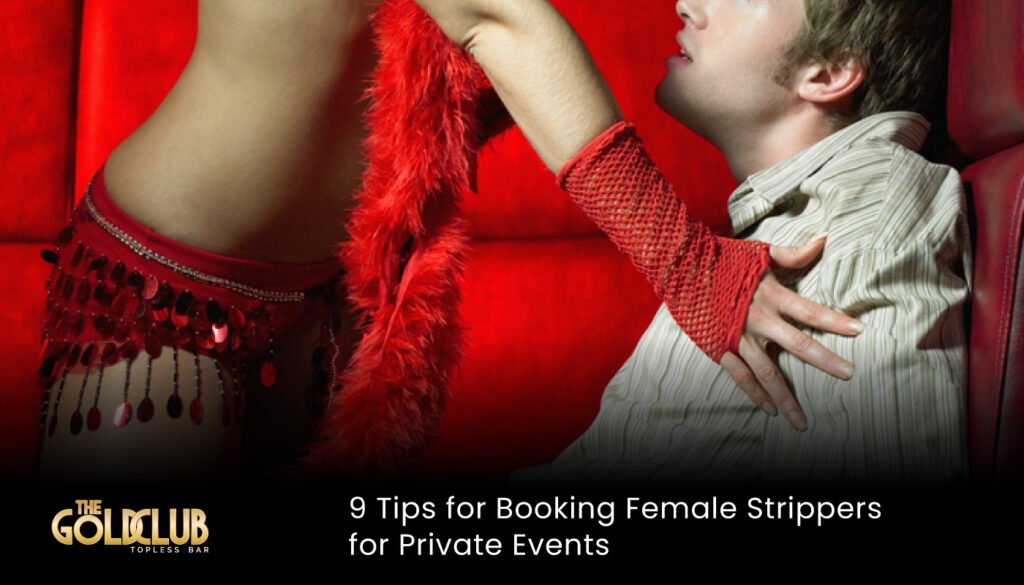 9 Tips for Booking Female Strippers for Private Events